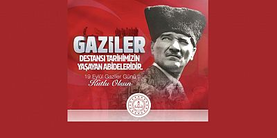 İL MİLLİ EĞİTİM MÜDÜR HALİL İBRAHİM AKMEŞE'NİN GAZİLER GÜNÜ MESAJI