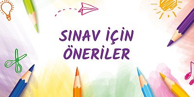 LGS KAPSAMINDAKİ SINAVA KATILACAK ÖĞRENCİLER İÇİN ÖNERİLER