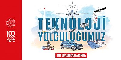 Türkiye'nin Teknoloji Yolcuğu, TRT-EBA Ekranlarında İzleyiciyle Buluşuyor