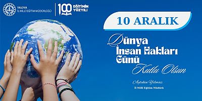  Yalova İl Millî Eğitim Müdürü Aytekin Yılmaz'ın 10 Aralık Dünya İnsan Hakları Günü Mesajı