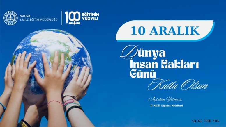  Yalova İl Millî Eğitim Müdürü Aytekin Yılmaz'ın 10 Aralık Dünya İnsan Hakları Günü Mesajı